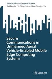 Cover von Secure Communications in Unmanned Aerial Vehicle-Enabled Mobile Edge Computing Systems