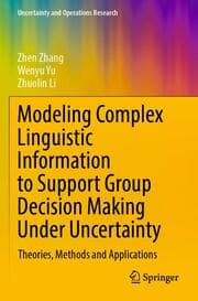 Cover von Modeling Complex Linguistic Information to Support Group Decision Making Under Uncertainty