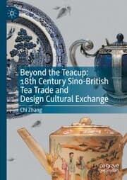 Cover von Beyond the Teacup: 18th Century Sino-British Tea Trade and Design Cultural Exchange