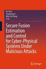 Cover von Secure Fusion Estimation and Control for Cyber-Physical Systems Under Malicious Attacks