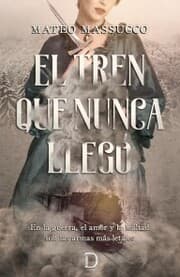 Cover von El tren que nunca llegó