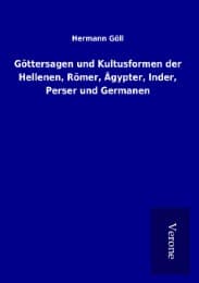 Cover von Göttersagen und Kultusformen der Hellenen, Römer, Ägypter, Inder, Perser und Germanen