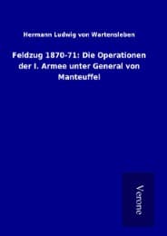 Cover von Feldzug 1870-71: Die Operationen der I. Armee unter General von Manteuffel