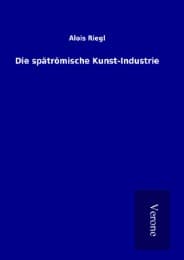 Cover von Die spätrömische Kunst-Industrie