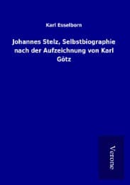 Cover von Johannes Stelz, Selbstbiographie nach der Aufzeichnung von Karl Götz