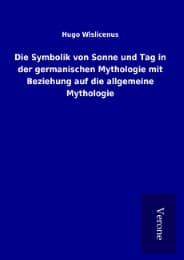 Cover von Die Symbolik von Sonne und Tag in der germanischen Mythologie mit Beziehung auf die allgemeine Mythologie