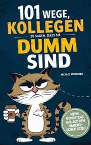 Cover von 101 Wege, Kollegen zu sagen, dass sie dumm sind: Wenn Kompetenz nur auf dem Namensschild steht