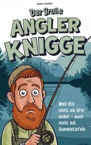 Cover von Der große Angler-Knigge: Weil Stil nicht am Ufer endet - selbst mit Gummistiefeln