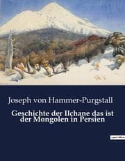 Cover von Geschichte der Ilchane das ist der Mongolen in Persien