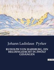 Cover von RUDOLPH VON HABSBURG. EIN HELDENGEDICHT IN ZWÖLF GESÄNGEN