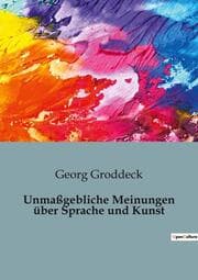 Cover von Unmaßgebliche Meinungen über Sprache und Kunst