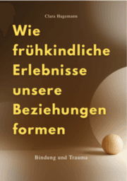 Cover von Wie frühkindliche Erlebnisse unsere Beziehungen formen