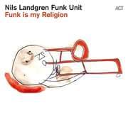 Cover von Nils Landgren: Funk Is My Religion