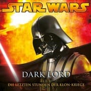 Cover von Dark Lord - Teil 1: Die letzten Stunden der Klon-Kriege