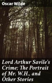 Cover von Lord Arthur Savile's Crime; The Portrait of Mr. W.H., and Other Stories