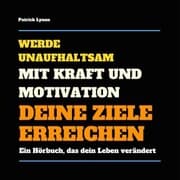 Cover von Werde unaufhaltsam! Mit Kraft und Motivation Deine Ziele erreichen