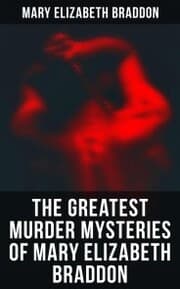 Cover von The Greatest Murder Mysteries of Mary Elizabeth Braddon