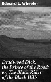 Cover von Deadwood Dick, the Prince of the Road; or, The Black Rider of the Black Hills