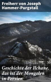 Cover von Geschichte der Ilchane, das ist der Mongolen in Persien