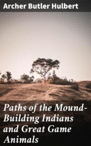 Cover von Paths of the Mound-Building Indians and Great Game Animals