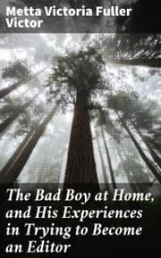 Cover von The Bad Boy at Home, and His Experiences in Trying to Become an Editor