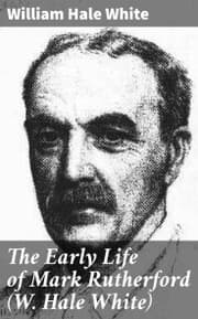 Cover von The Early Life of Mark Rutherford (W. Hale White)