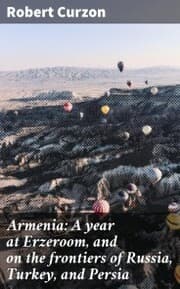 Cover von Armenia: A year at Erzeroom, and on the frontiers of Russia, Turkey, and Persia