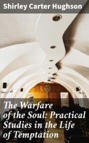 Cover von The Warfare of the Soul: Practical Studies in the Life of Temptation