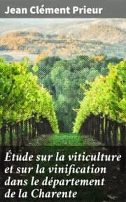 Cover von Étude sur la viticulture et sur la vinification dans le département de la Charente