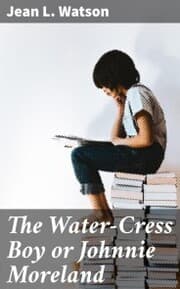 Cover von The Water-Cress Boy or Johnnie Moreland
