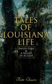 Cover von Tales of Louisiana Life: Bayou Folk & A Night in Acadie