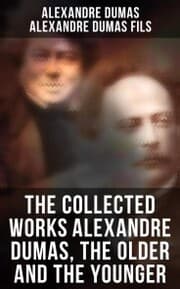 Cover von The Collected Works Alexandre Dumas, The Older and The Younger