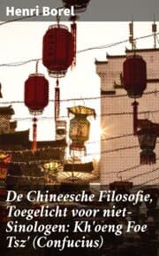 Cover von De Chineesche Filosofie, Toegelicht voor niet-Sinologen: Kh'oeng Foe Tsz' (Confucius)