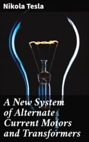 Cover von A New System of Alternate Current Motors and Transformers