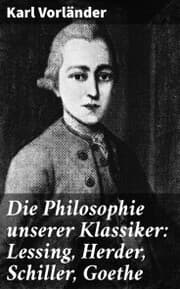 Cover von Die Philosophie unserer Klassiker: Lessing, Herder, Schiller, Goethe