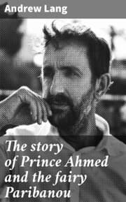 Cover von The story of Prince Ahmed and the fairy Paribanou