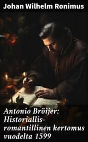 Cover von Antonio Bröijer: Historiallis-romantillinen kertomus vuodelta 1599