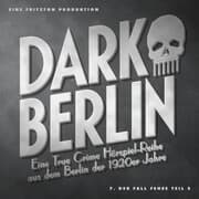 Cover von Dark Berlin - Eine True Crime Hörspiel-Reihe aus dem Berlin der 1920er Jahre - 7. Fall