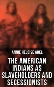 Cover von The American Indians as Slaveholders and Secessionists