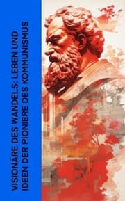 Cover von Visionäre des Wandels: Leben und Ideen der Pioniere des Kommunismus