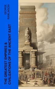 Cover von The Greatest Empires & Civilizations of the Ancient East