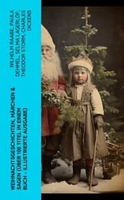 Cover von Weihnachtsgeschichten, Märchen & Sagen (Über 100 Titel in einem Buch - Illustrierte Ausgabe)