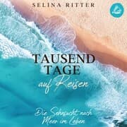 Cover von Tausend Tage auf Reisen: Die Sehnsucht nach Meer im Leben