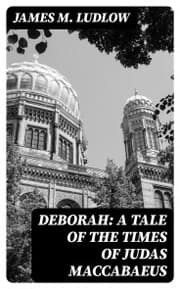 Cover von Deborah: A tale of the times of Judas Maccabaeus