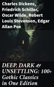 Cover von DEEP, DARK & UNSETTLING: 100+ Gothic Classics in One Edition