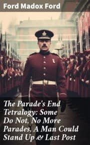 Cover von The Parade's End Tetralogy: Some Do Not, No More Parades, A Man Could Stand Up & Last Post