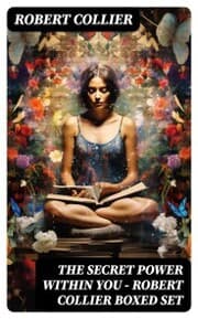 Cover von The Secret Power Within You - Robert Collier Boxed Set