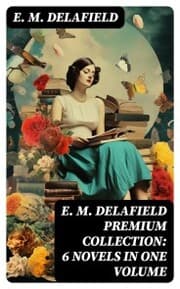 Cover von E. M. Delafield Premium Collection: 6 Novels in One Volume