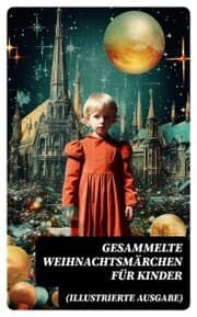 Cover von Gesammelte Weihnachtsmärchen für Kinder (Illustrierte Ausgabe)