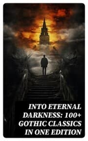 Cover von Into Eternal Darkness: 100+ Gothic Classics in One Edition